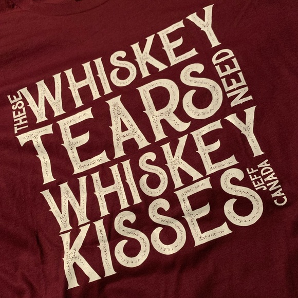 Whiskey Tears Need Whiskey Kisses Shirt - Picture 1 of 3